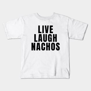 Live Laugh Nachos Kids T-Shirt